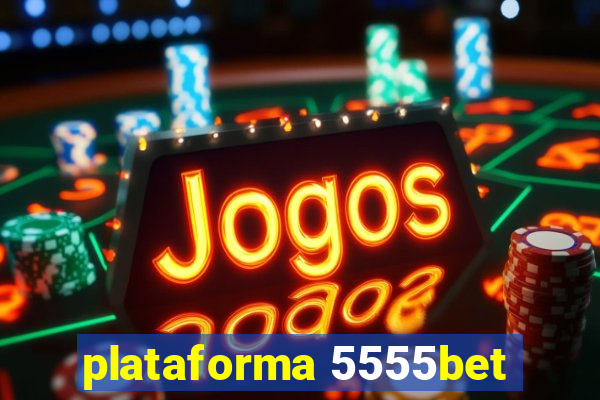 plataforma 5555bet